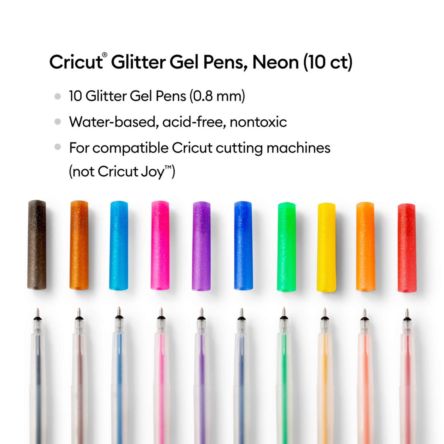 Crealive Cricut Glitzer Gel Zeichenstifte 0.8 - Regenbogen / Glitter Gel Pen Set     Inhalt:  10 Glitzer Gel Stifte    Spezifikationen:  0.8 (mittlere Spitze) Farben:  Rot, Orange, Gelb, Grün, Blau, Violett, Pink, Hellblau, Braun & Schwarz wasserbasiert säurefrei ungiftig entspricht ASTM D-4236   Anleitung:  Design auswählen Stift in die Halterung (A) Loslegen