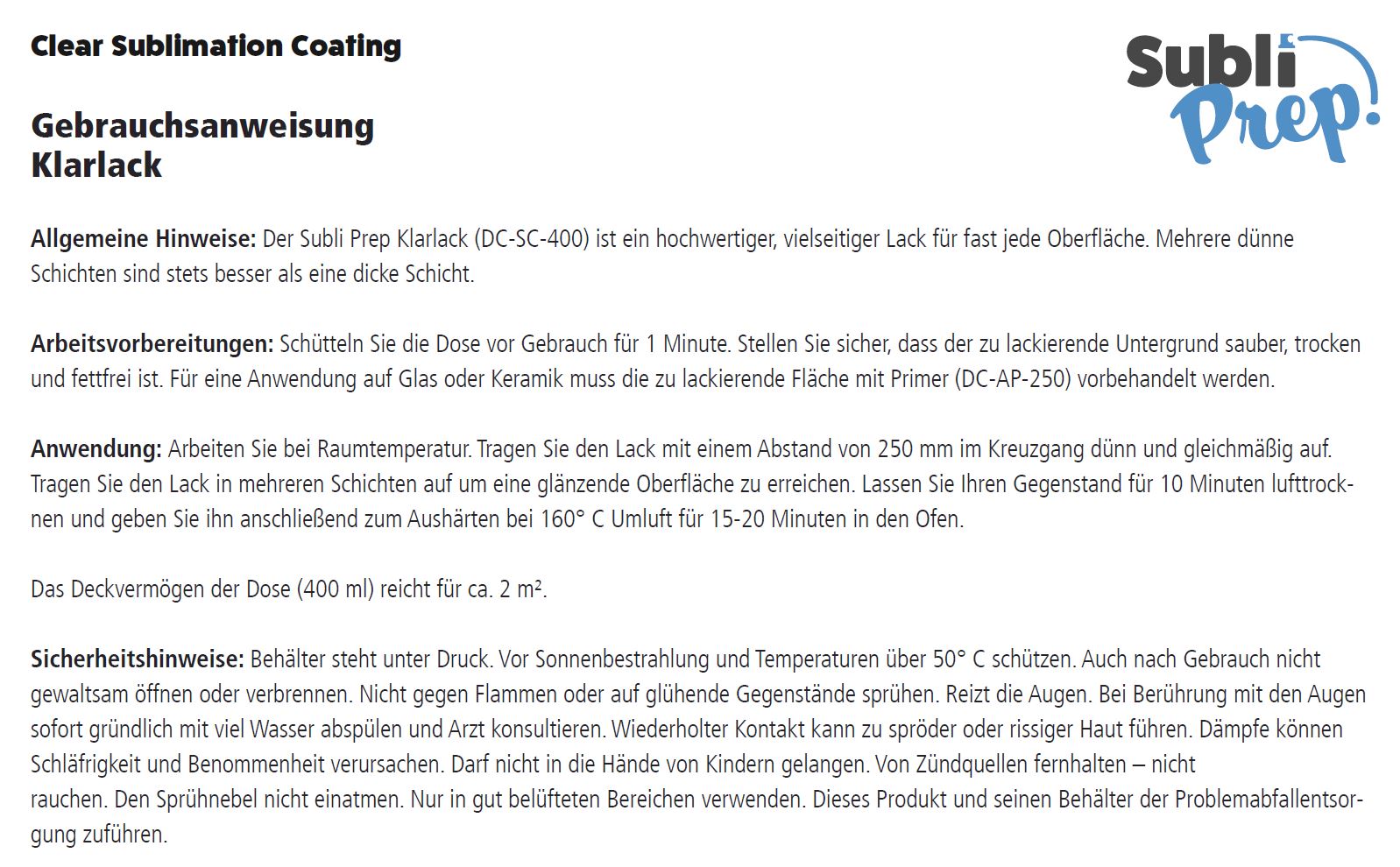 Subli Prep - Klarlack für den Sublimationstransfer  Klarlack für den Sublimationstransfer, Subli Prep, gibt es in einer 400 ml Sprühdose und hat ein blaues Etikett. Digi Coat Sublimationslacke sind zur Vorbereitung für den Sublimationsdruck. Sie wurden für die Vorbehandlung von unbeschichteten Produkten entwickelt, um diese im Sublimationsverfahren zu bedrucken.- Crealive